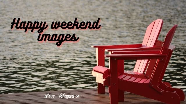 Happy weekend images